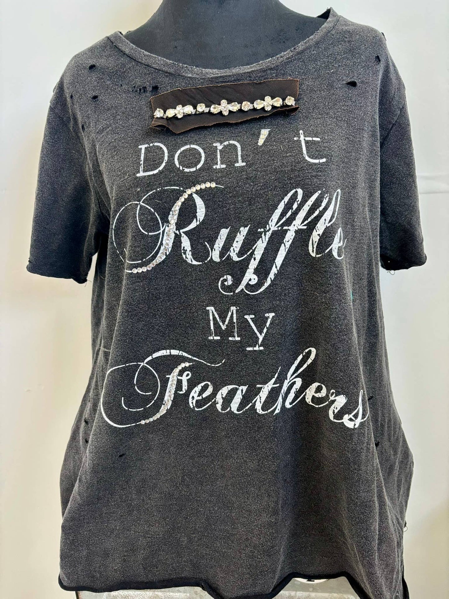 Don't Ruffle my Feathers" Tattered Shirt