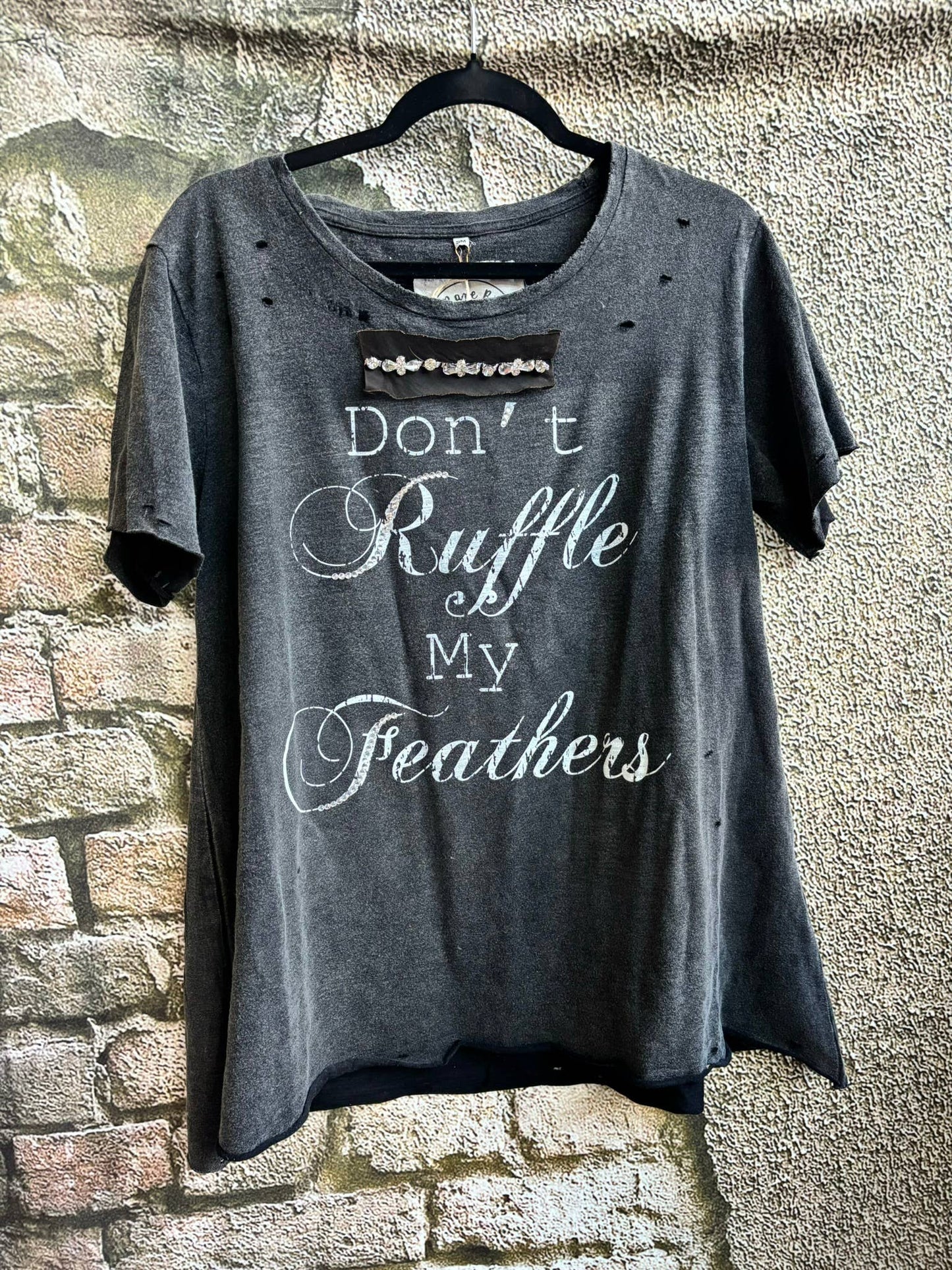 Don't Ruffle my Feathers" Tattered Shirt