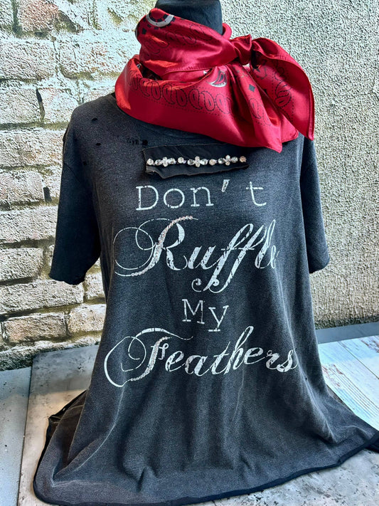 Don't Ruffle my Feathers" Tattered Shirt