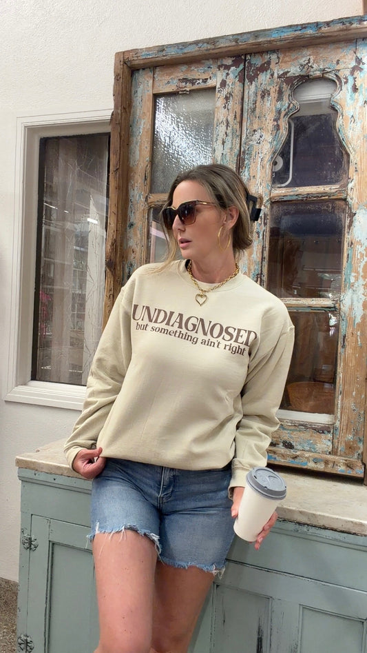 Undiagnosed but Something Ain't Right Sweatshirt