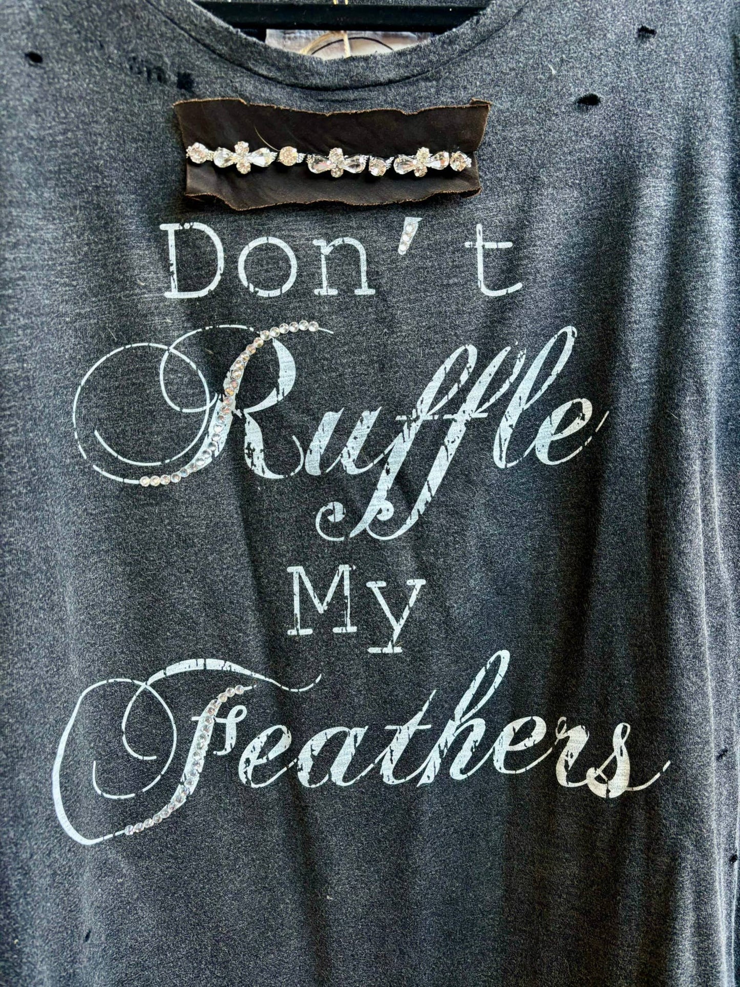 Don't Ruffle my Feathers" Tattered Shirt